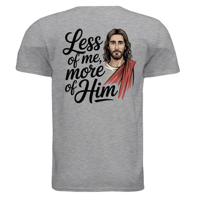 Less of Me, More of Him Men's T-Shirt - Christian Faith Apparel | Inspirational Soft Cotton Tee - T-ShirtAmerica First